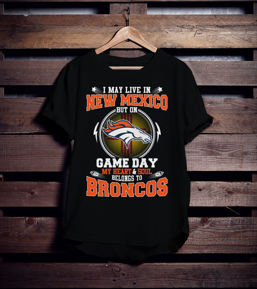 New Mexico Game Day Heart And Soul Belongs To Broncos T-Shirt