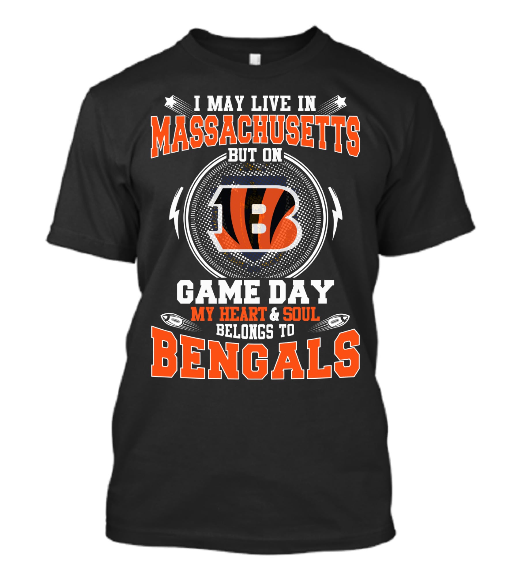 I May Live In Massachusetts But On Game Day My Heart And Soul Belongs To Bengals T-Shirt