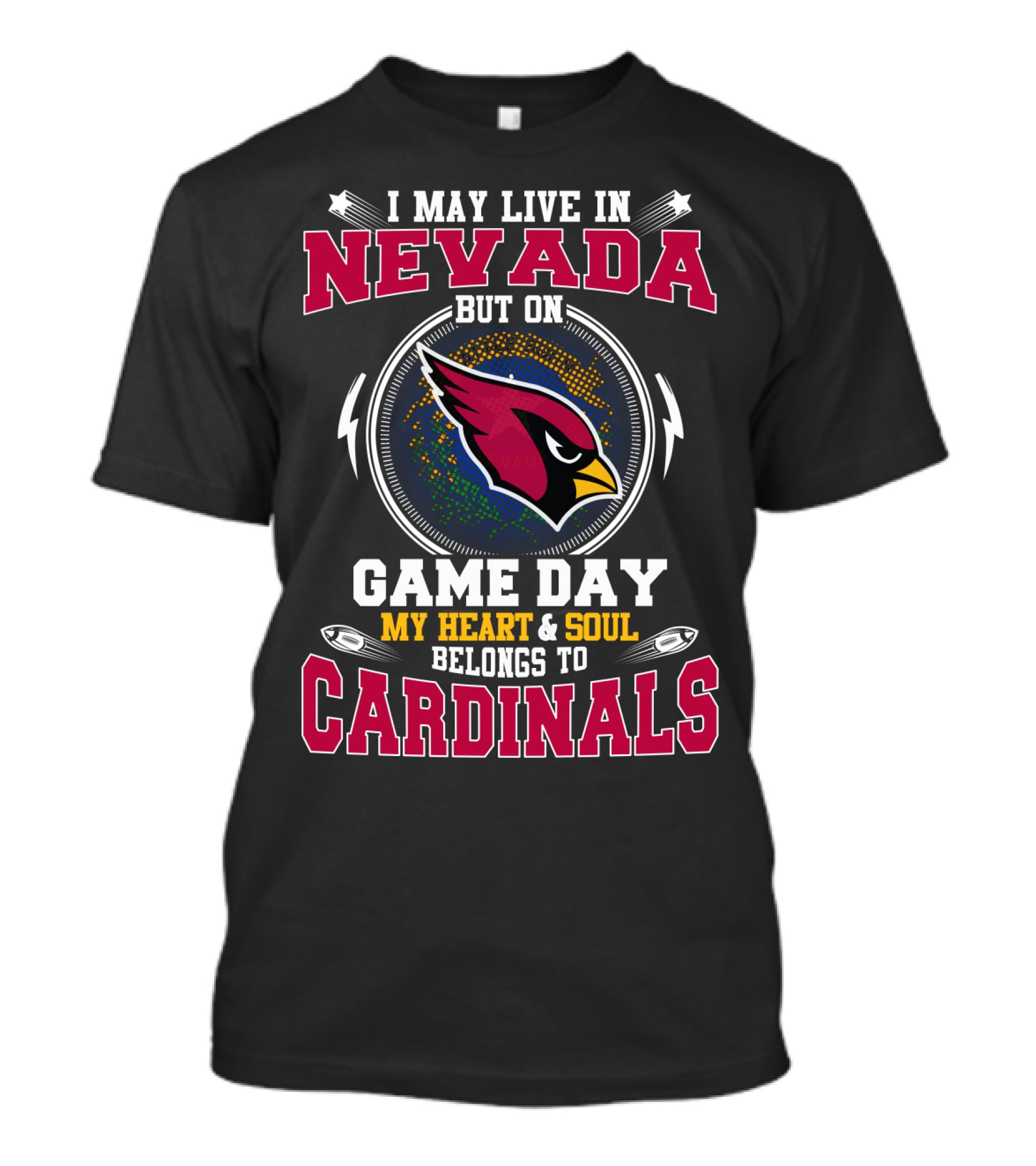I May Live In Nevada But On Game Day Cardinals My Heart & Soul Belongs To T-Shirt