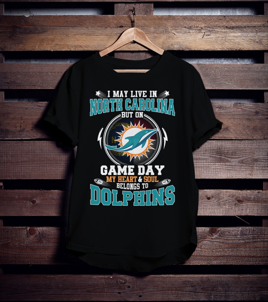 North Carolina Game Day My Heart And Soul Belongs To Dolphins T-Shirt
