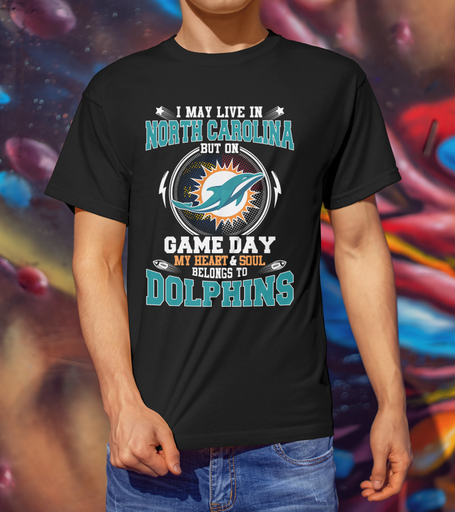 North Carolina Game Day My Heart And Soul Belongs To Dolphins T-Shirt