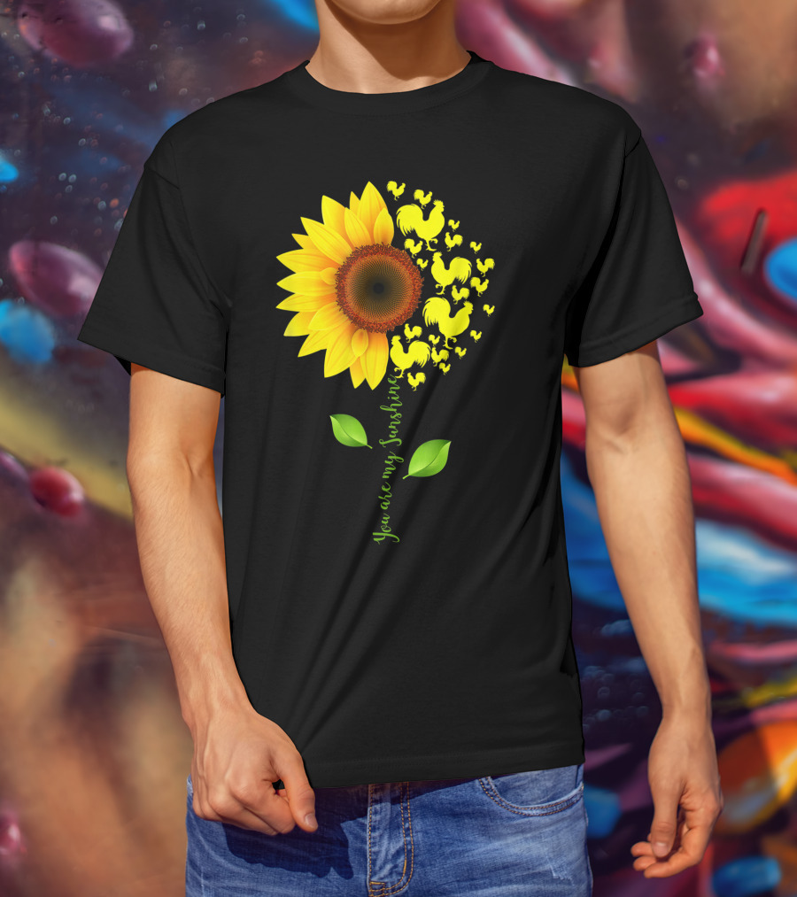 You Are My Sunshine Sunflower Rooster Chickens Farmer T-Shirt