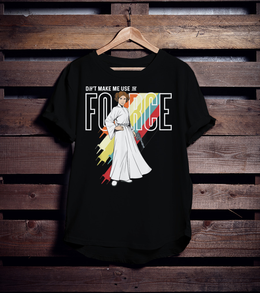 Don't Make Me Use The Force Princess Leia T-Shirt