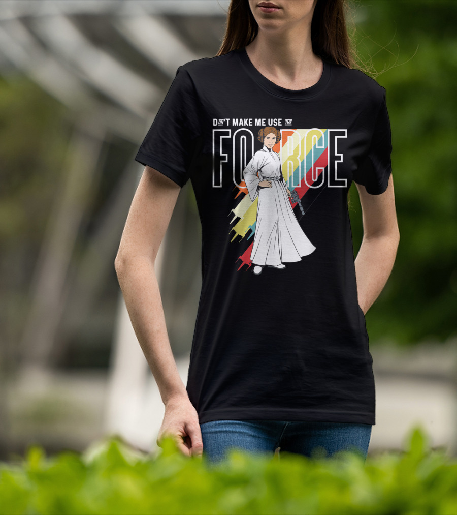 Don't Make Me Use The Force Princess Leia T-Shirt