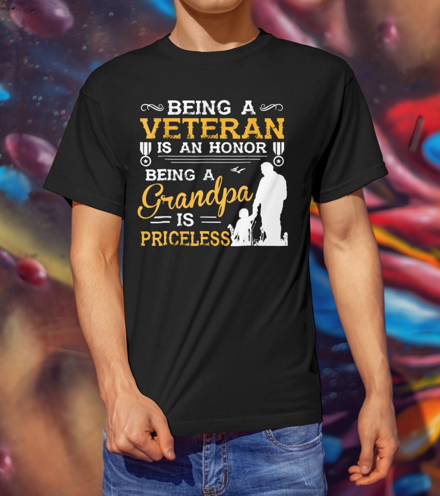 Being A Veteran Is An Honor Being A Grandpa Is Priceless T-Shirt