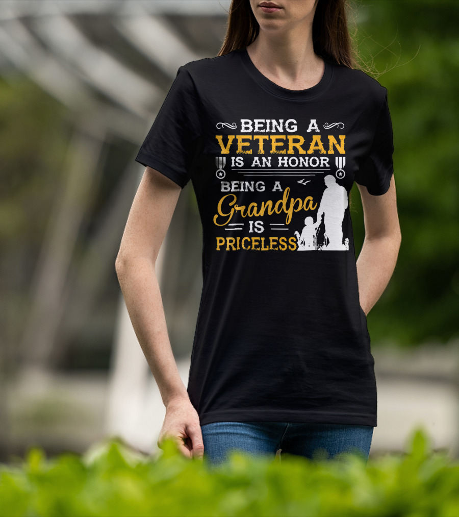 Being A Veteran Is An Honor Being A Grandpa Is Priceless T-Shirt