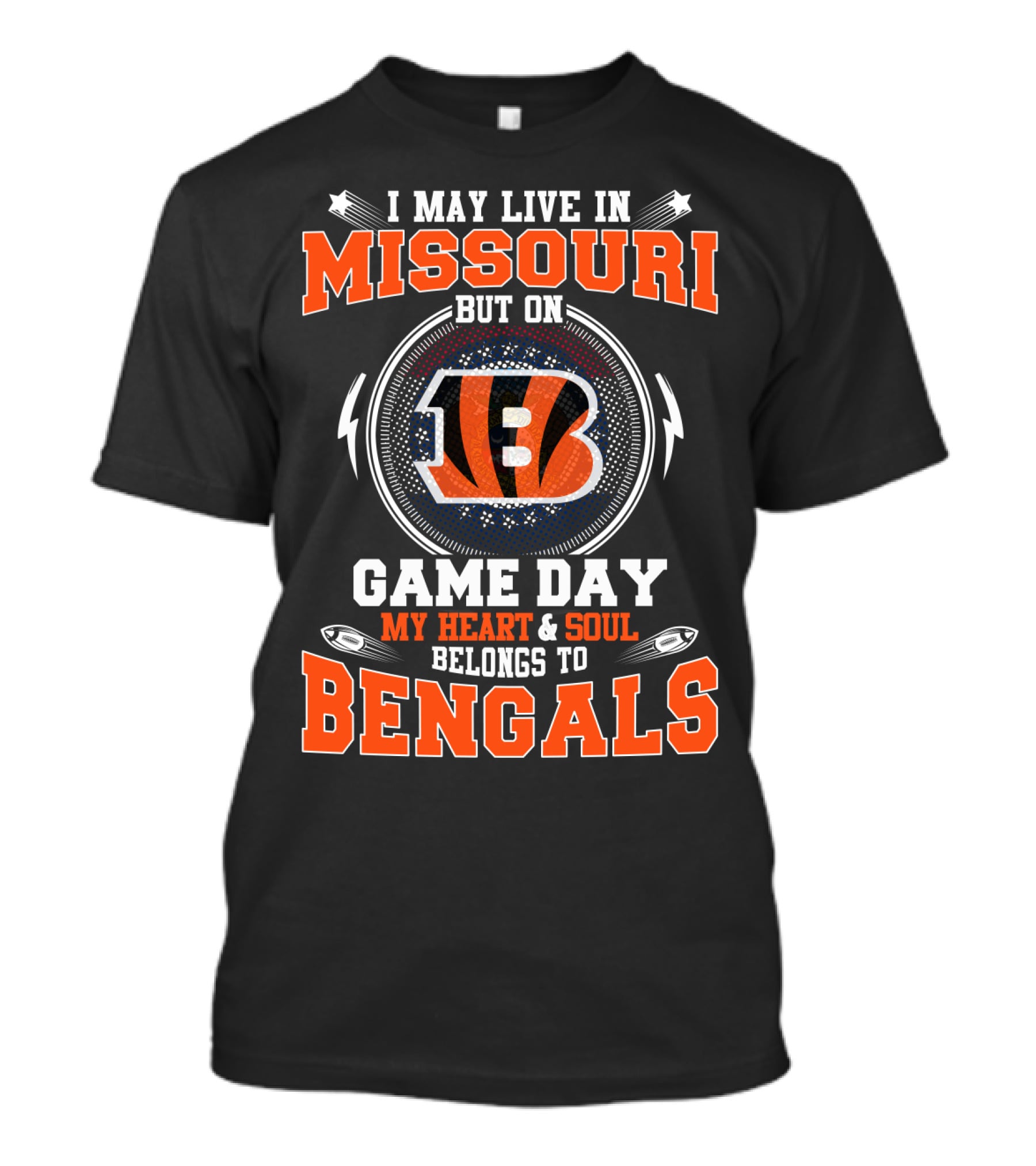 I May Live In Missouri But On Game Day My Heart And Soul Belongs To Bengals T-Shirt