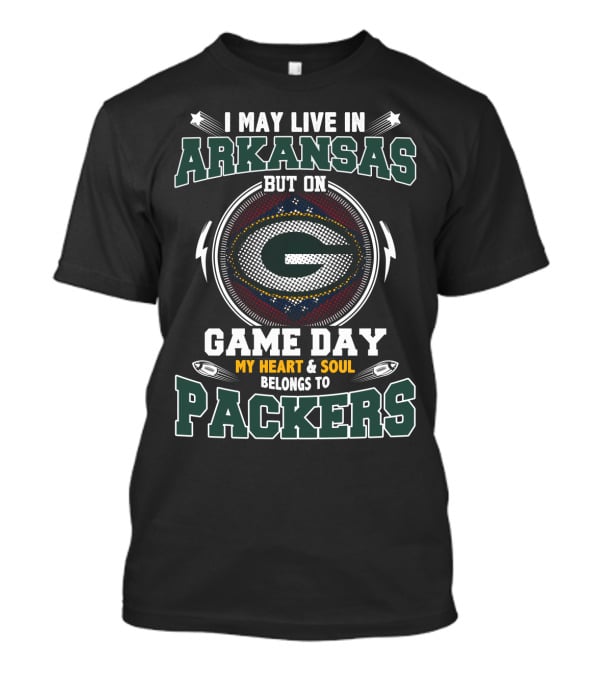 I May Live IN Arkansas But On Game Day My Heart And Soul Belongs To Packers T-Shirt