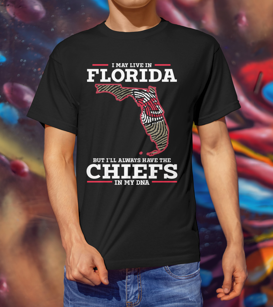 I May Live IN Florida But I'll Always Have The Chiefs IN My Dna T-Shirt