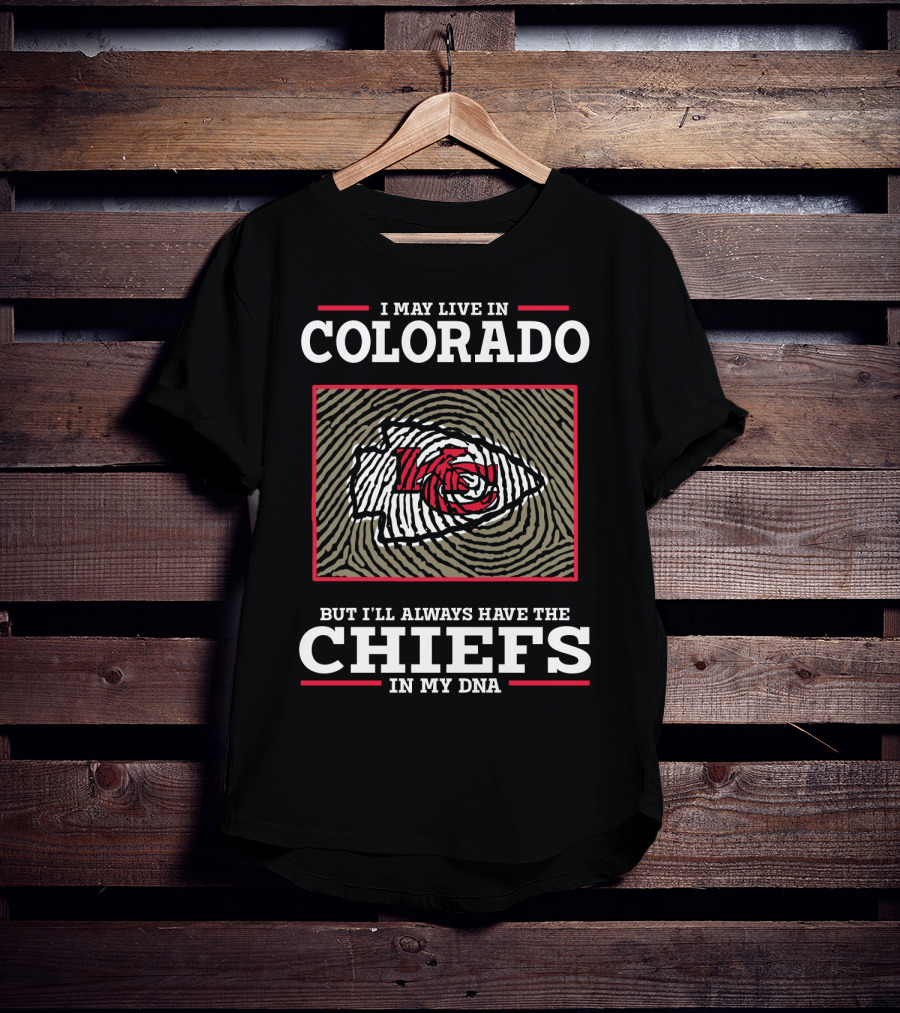 I May Live In Colorado But I'll Always Have The Chiefs In My DNA T-Shirt