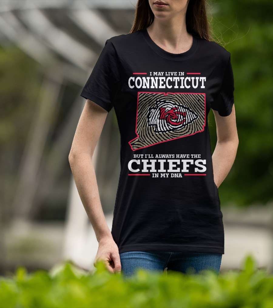 I May Live In Connecticut But I'll Always Have The Chiefs In My DNA T-Shirt