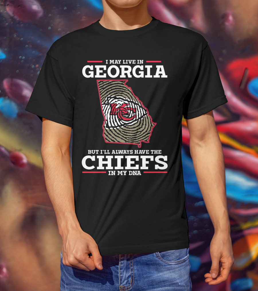 I May Live In Georgia But I'll Always Have The Chiefs In My DNA T-Shirt