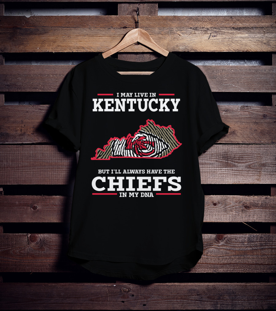 I May Live In Kentucky But I'll Always Have The Chiefs In My DNA T-Shirt