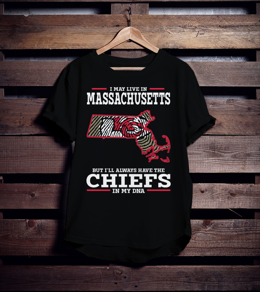 I May Live In Massachusetts But I'll Always Have The Chiefs In My DNA T-Shirt