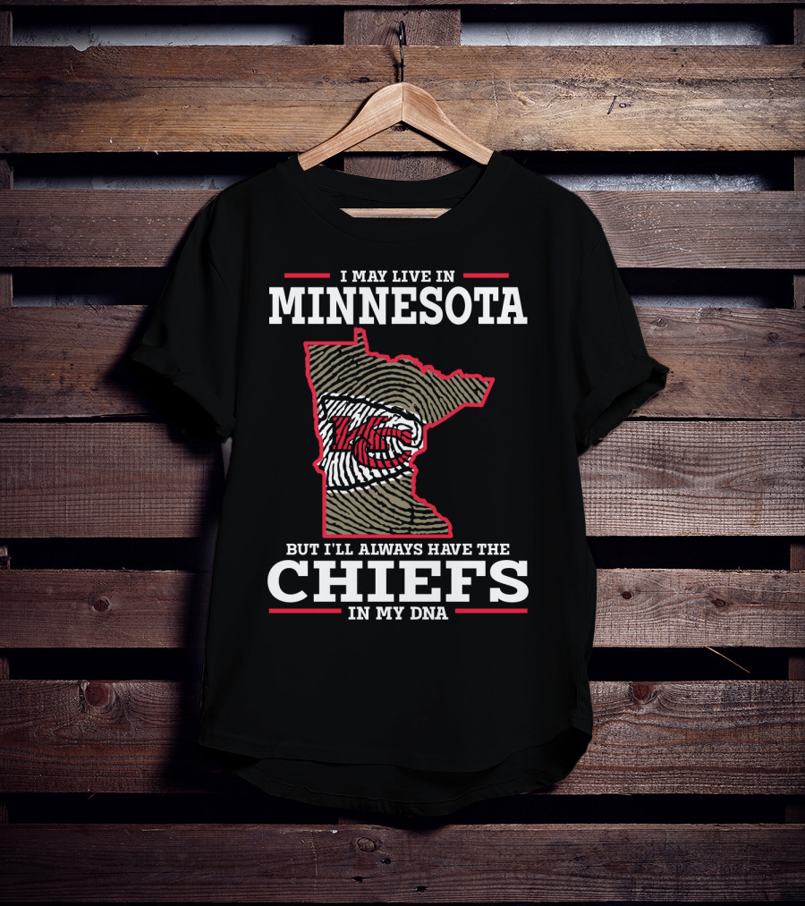 I May Live In Minnesota But I'll Always Have The Chiefs In My DNA T-Shirt