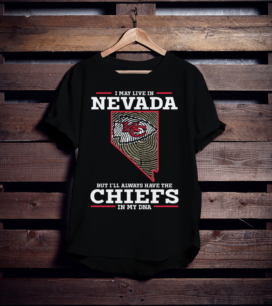 I May Live In Nevada But I'll Always Have The Chiefs In My DNA T-Shirt