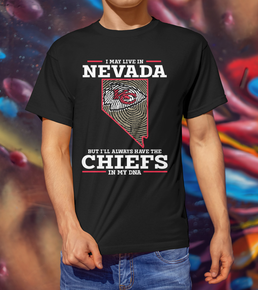 I May Live In Nevada But I'll Always Have The Chiefs In My DNA T-Shirt