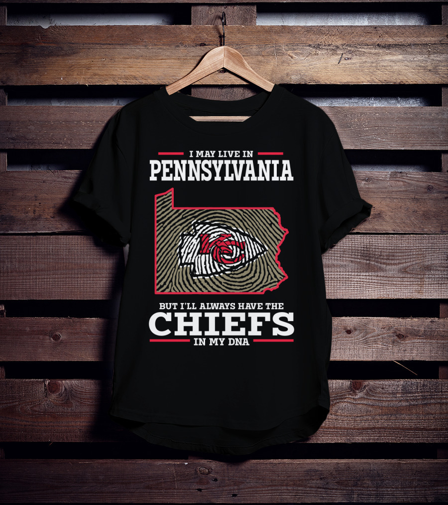 I May Live In Pennsylvania But I'll Always Have The Chiefs In My DNA T-Shirt