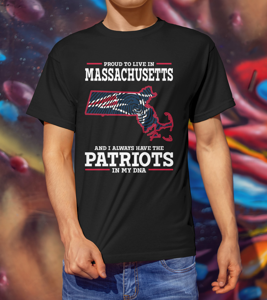Proud To Live In Massachusetts Patriots In My DNA T-Shirt