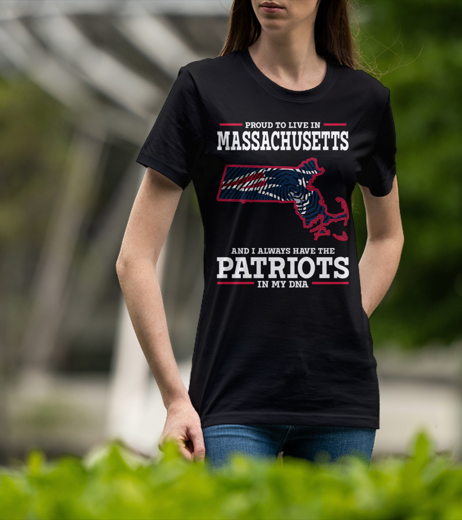 Proud To Live In Massachusetts Patriots In My DNA T-Shirt