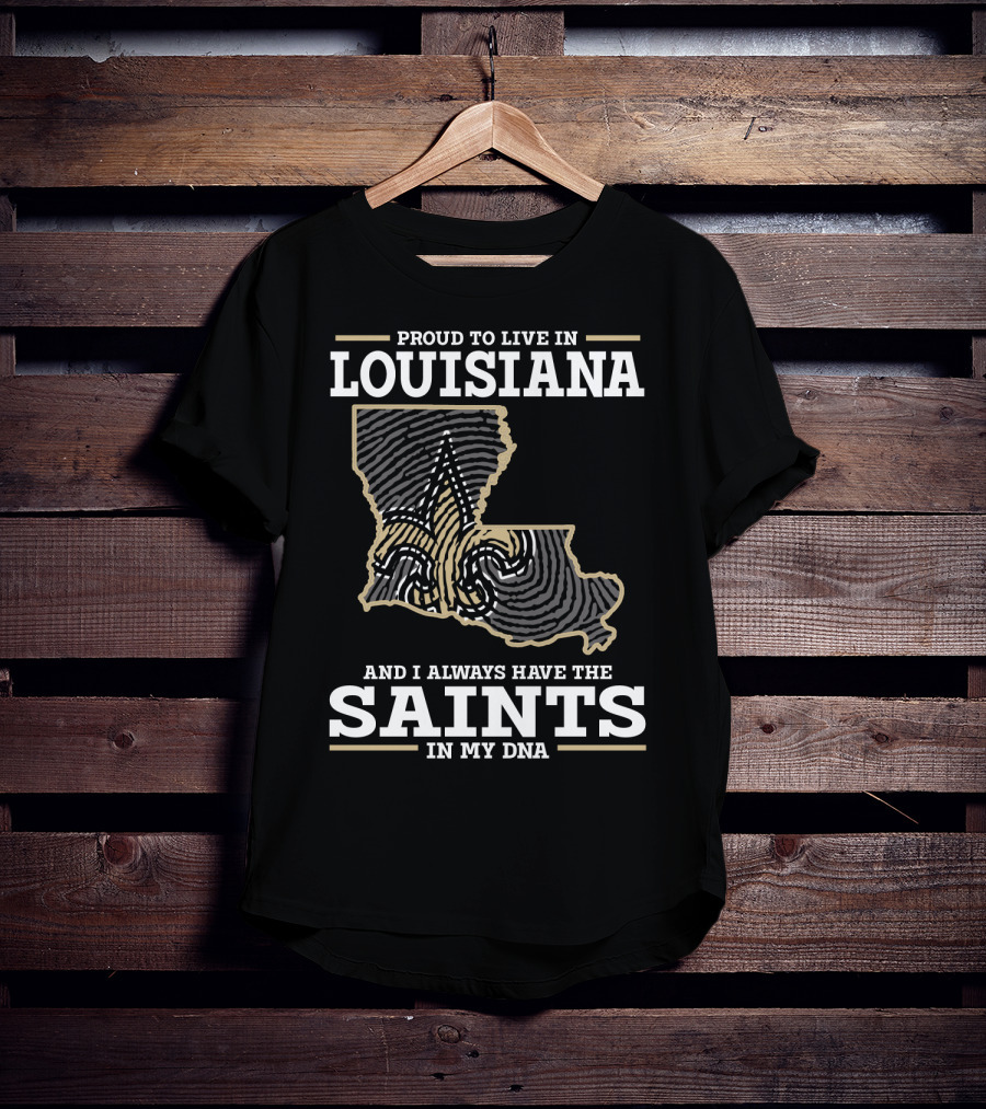 Proud To Live IN Louisiana Saints IN My Dna T-Shirt