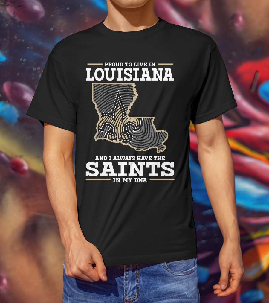 Proud To Live IN Louisiana Saints IN My Dna T-Shirt