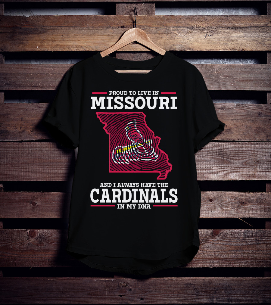 Proud To Live In Missouri And I Always Have The Cardinals In My DNA T-Shirt