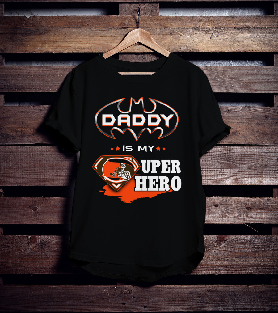 Daddy Is My Super Hero Browns Batman Superman T-Shirt