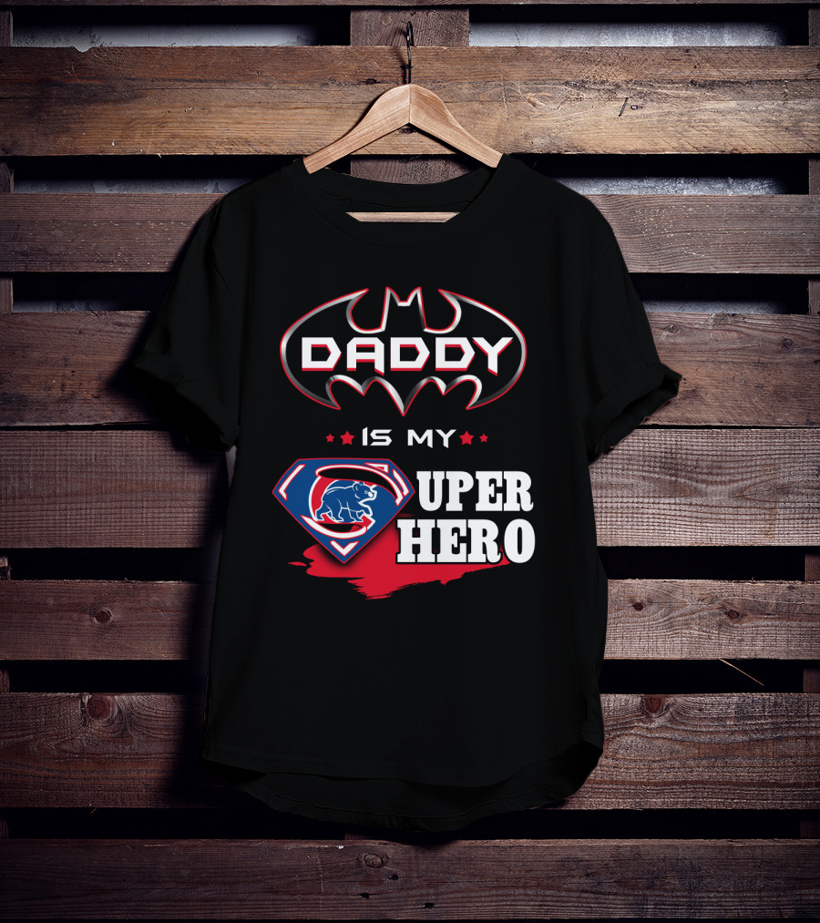 Daddy Is My Cubs Super Hero T-Shirt