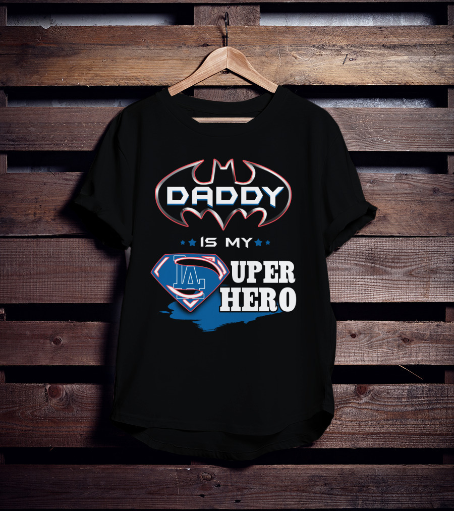 Daddy Is My LA Super Hero T-Shirt