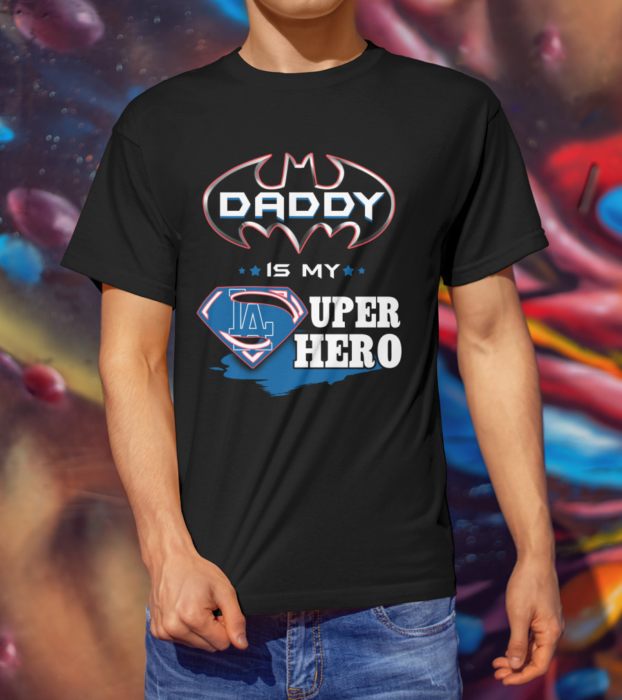 Daddy Is My LA Super Hero T-Shirt