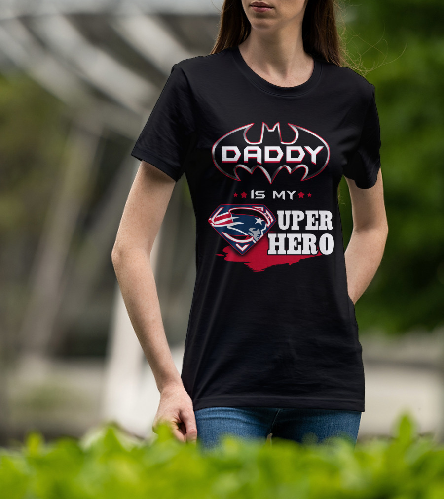 Daddy Is My Super Hero Patriots Batman Superman T-Shirt