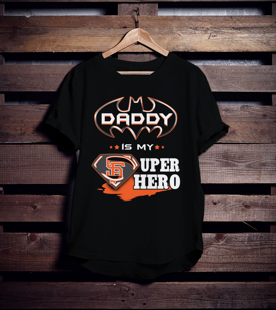 Daddy Is My Sf Giants Super Hero T-Shirt