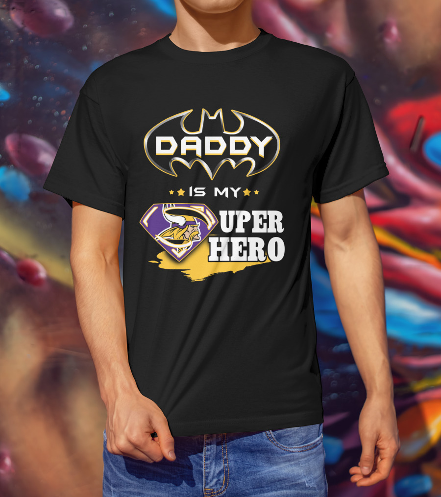 Daddy Is My Super Hero Vikings Batman Superman T-Shirt