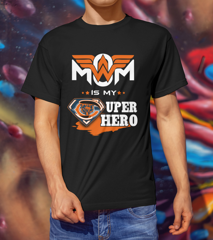Mom Is My Chicago Bears Super Hero T-Shirt