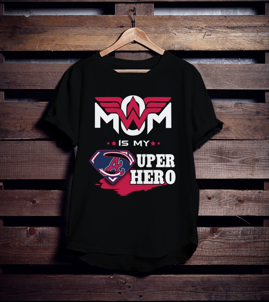 Mom Is My Super Hero With Braves Symbolic T-Shirt