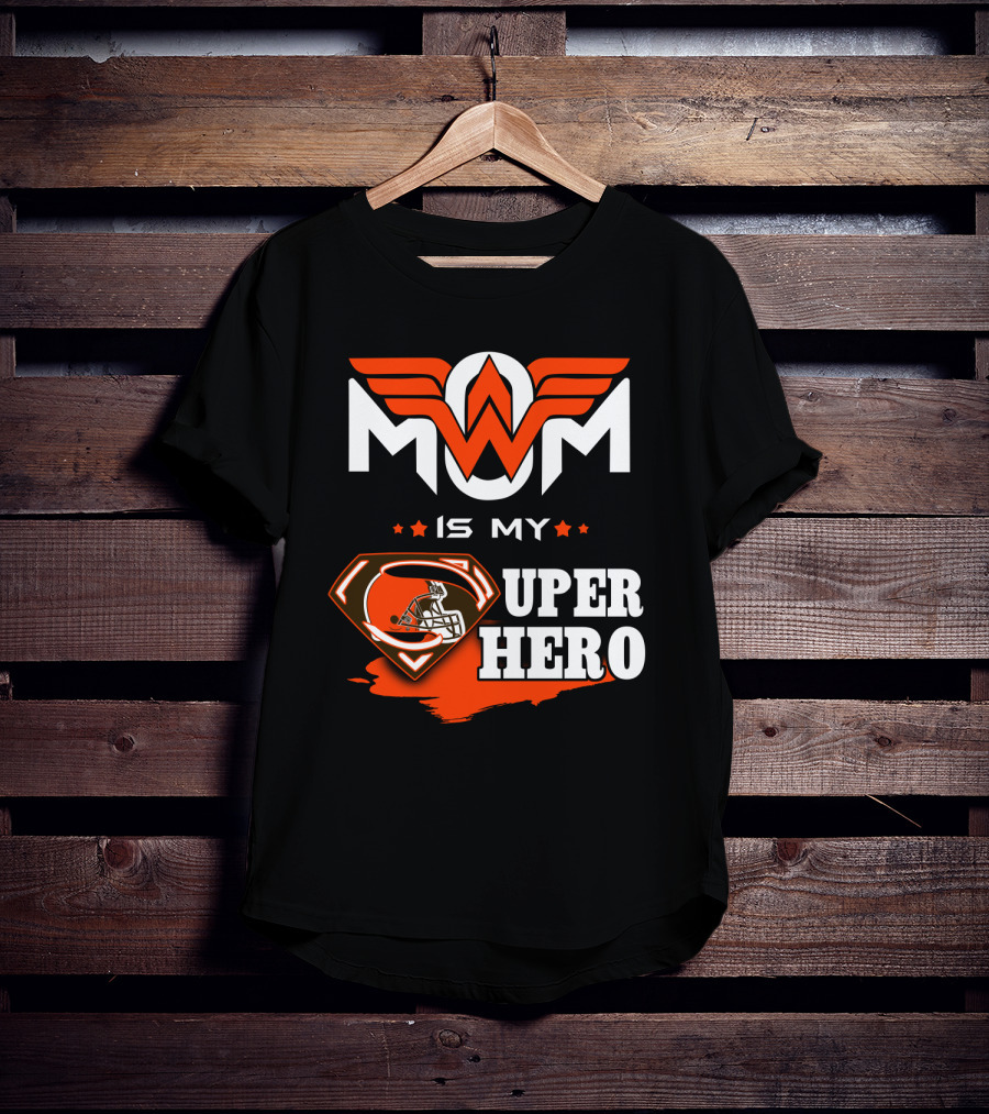 MOM IS MY SUPER HERO CLE Browns Football Wonder Woman T-Shirt