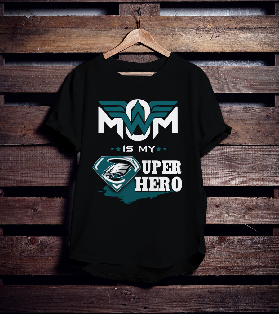 Mom Is My Eagles Super Hero T-Shirt