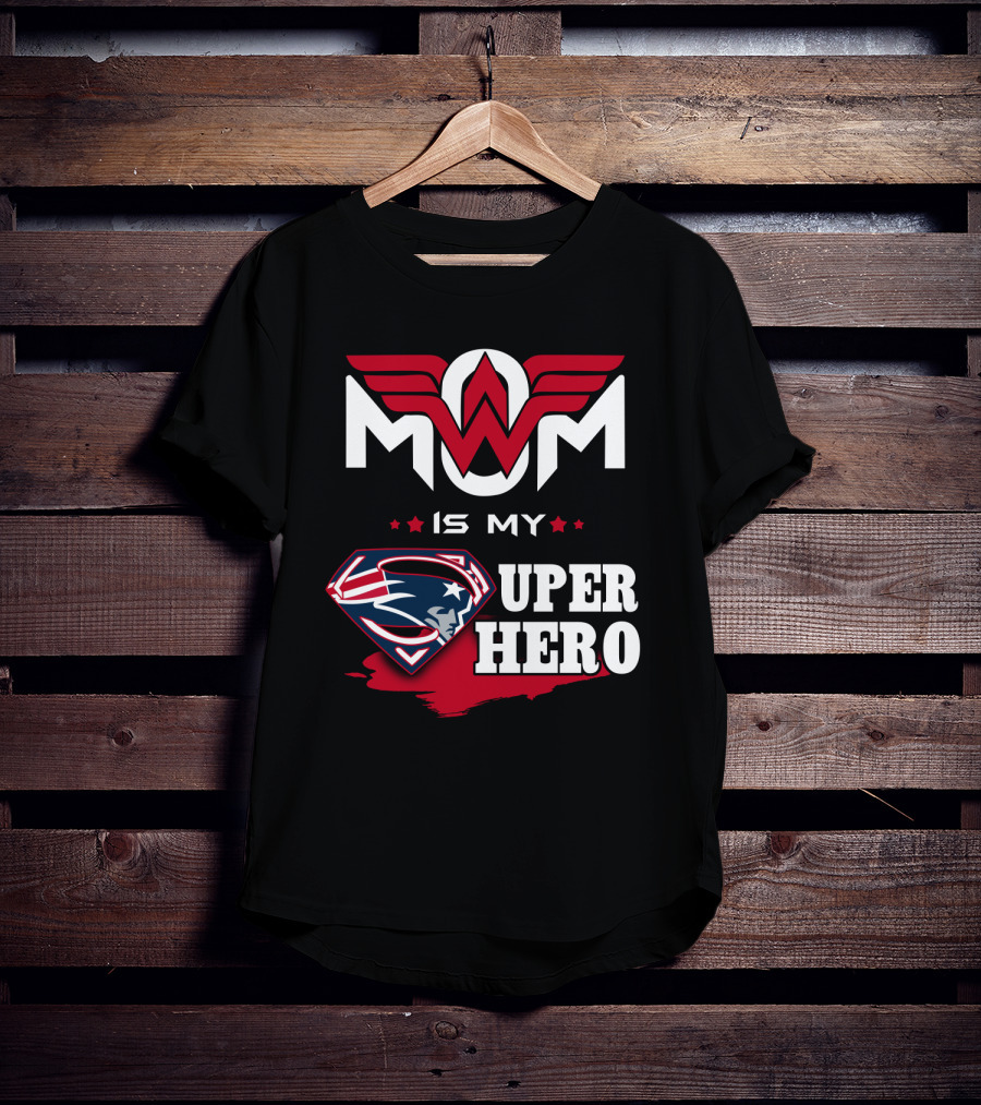 Mom Is My Patriots Super Hero T-Shirt