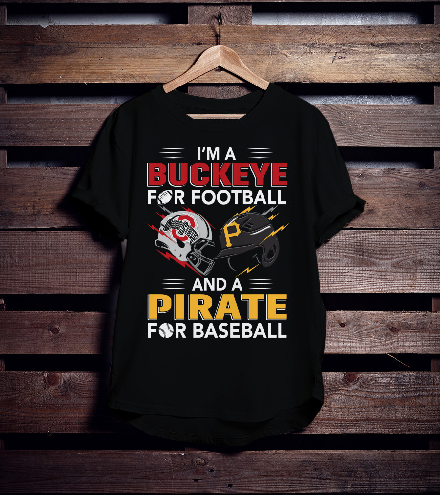 I'm A Buckeye For Football And A Pirate For Baseball T-Shirt