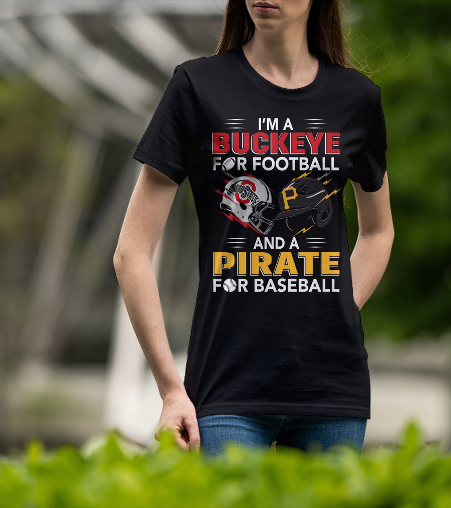 I'm A Buckeye For Football And A Pirate For Baseball T-Shirt