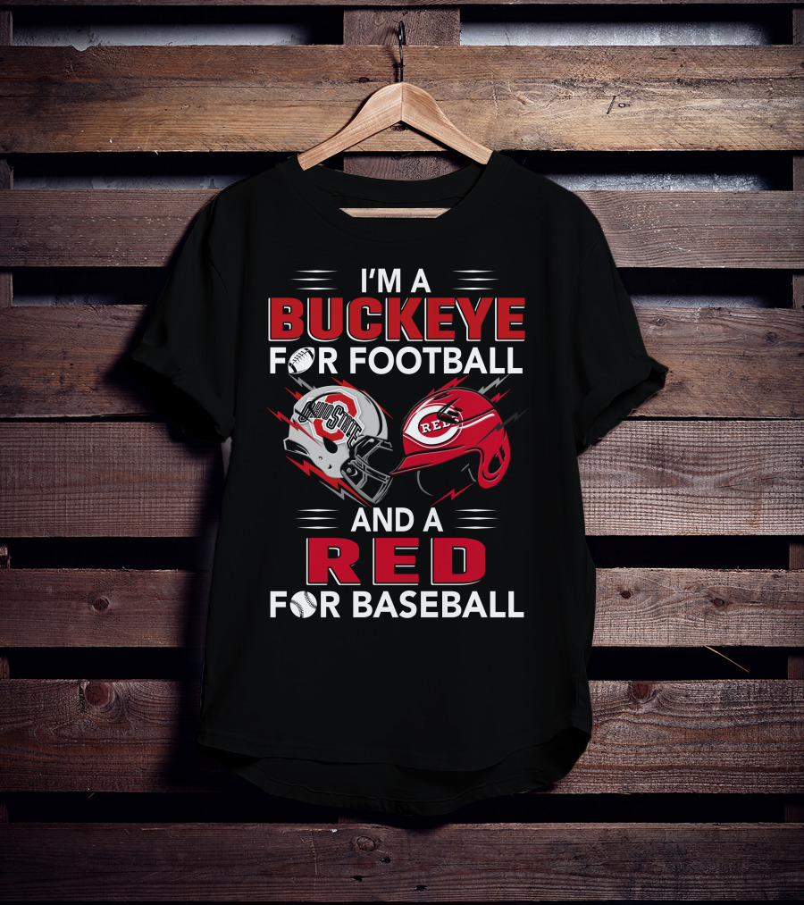 I'm A Buckeye For Football And A Red For Baseball T-Shirt