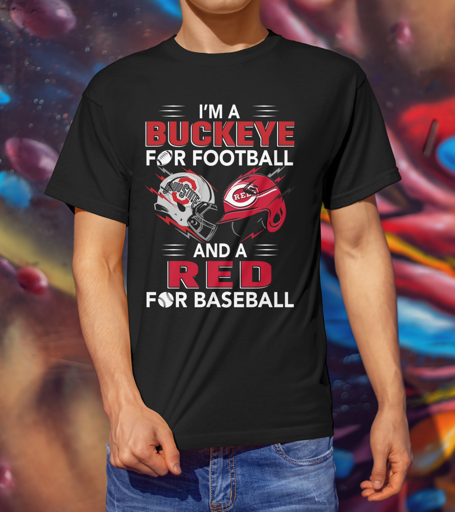 I'm A Buckeye For Football And A Red For Baseball T-Shirt
