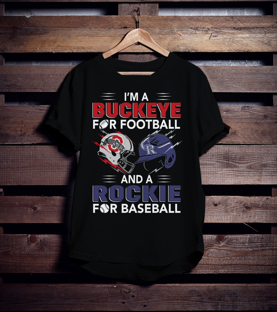 I'm A Buckeye For Football And A Rockie For Baseball T-Shirt