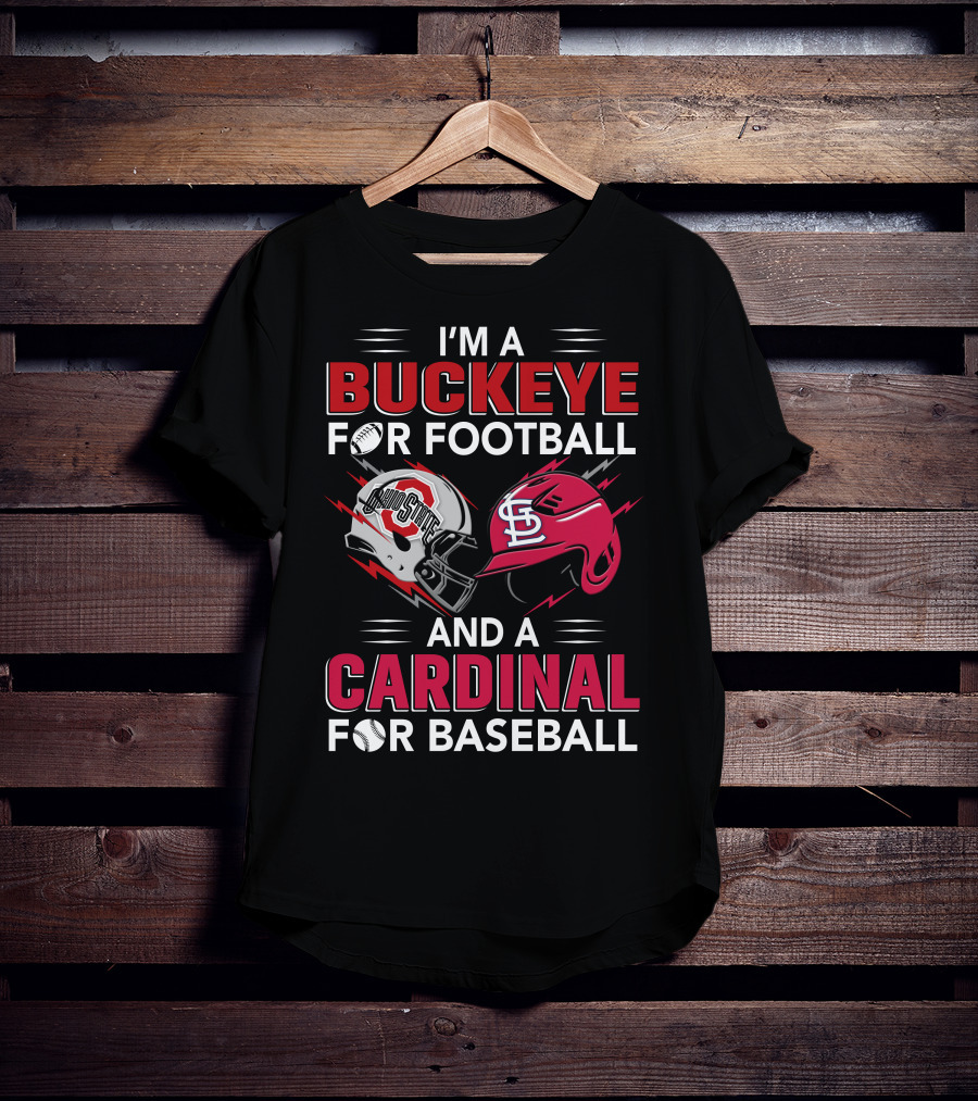 I'm A Buckeye For Football And A Cardinal For Baseball T-Shirt
