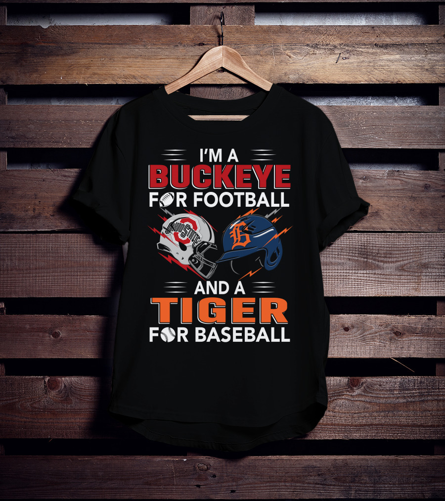 I'm A Buckeye For Football And A Tiger For Baseball T-Shirt