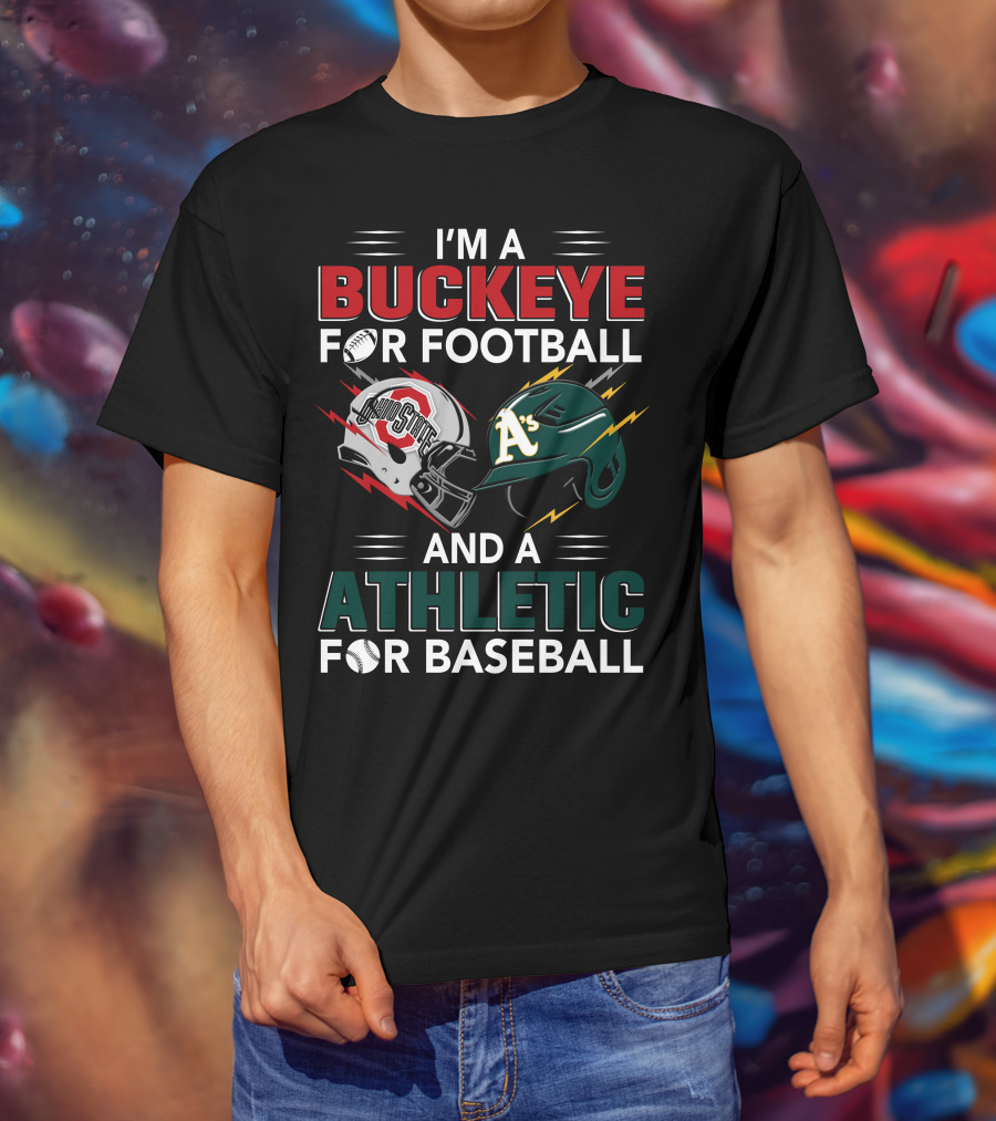 I'm A Buckeye For Football And A Athletic For Baseball T-Shirt