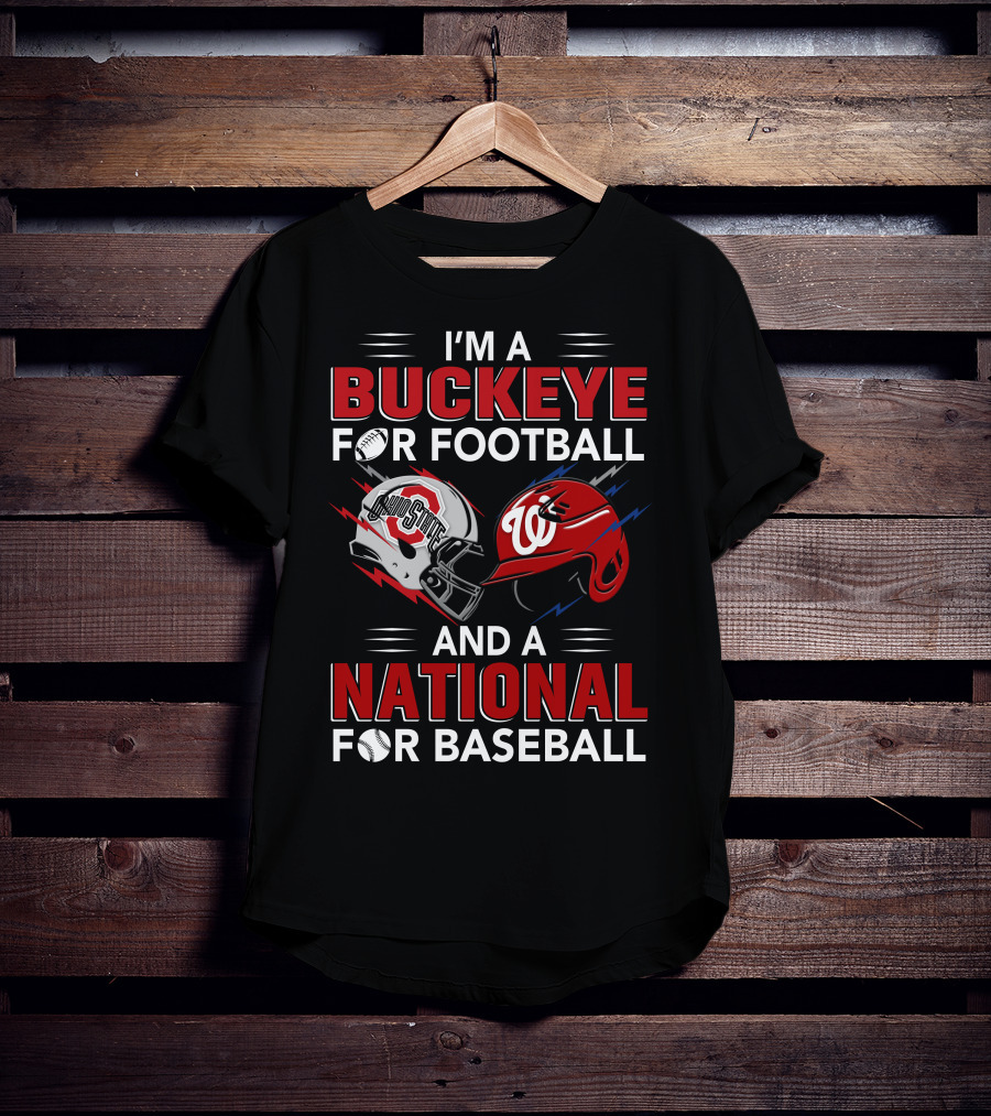 I'm A Buckeye For Football And A National For Baseball T-Shirt