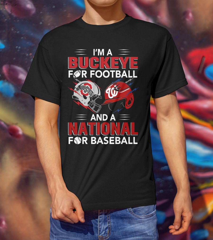 I'm A Buckeye For Football And A National For Baseball T-Shirt