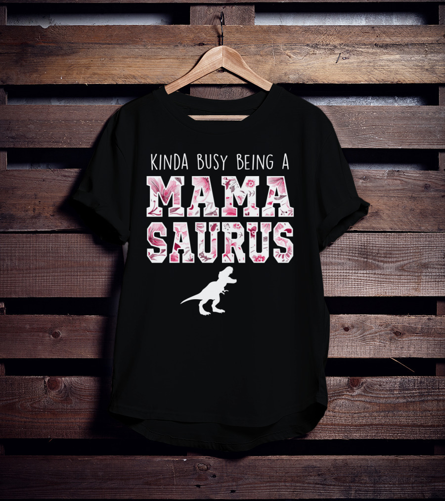 Kinda Busy Being A Mama Saurus Dinosaur Floral T-Shirt